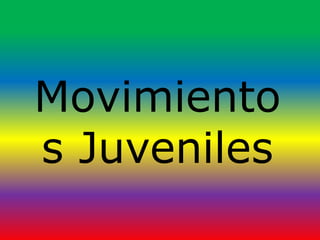 Movimiento
s Juveniles
 