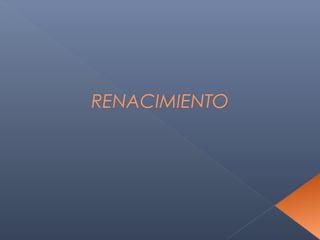 RENACIMIENTO
 