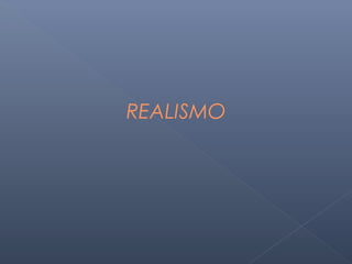 REALISMO
 