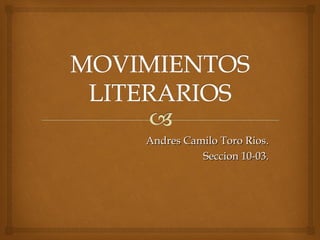 Andres Camilo Toro Rios.Andres Camilo Toro Rios.
Seccion 10-03.Seccion 10-03.
 
