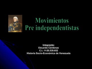 Integrante:
Eduardo Cárdenas
C.I.: V-20.539.652
Historia Socio-Económica de Venezuela
 