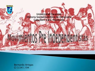 Universidad Yacambu
          Historia Socioeconómica de Venezuela
                Cabudare-Lara-Venezuela




Bernardo Artigas
CI 3.541.194
 