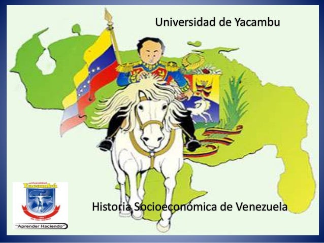 Universidad de Yacambu
Historia Socioeconómica de Venezuela
 