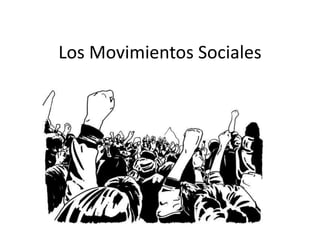 Los Movimientos Sociales
 