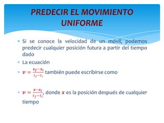 PREDECIR EL MOVIMIENTO
      UNIFORME
 