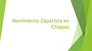 Movimiento Zapatista en
Chiapas
 