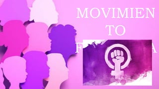 MOVIMIEN
TO
FEMINISTA
 