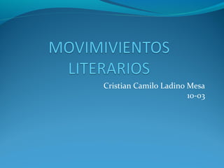 Cristian Camilo Ladino Mesa
10-03
 