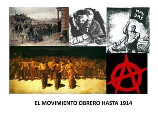 EL MOVIMIENTO OBRERO HASTA 1914

 