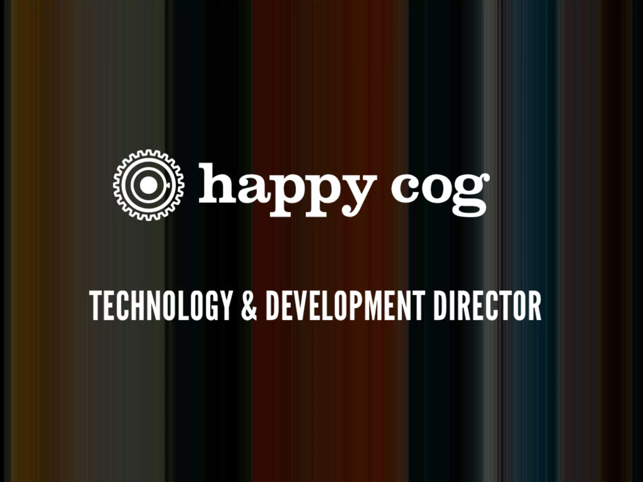 happy cog
director of technology & development
 