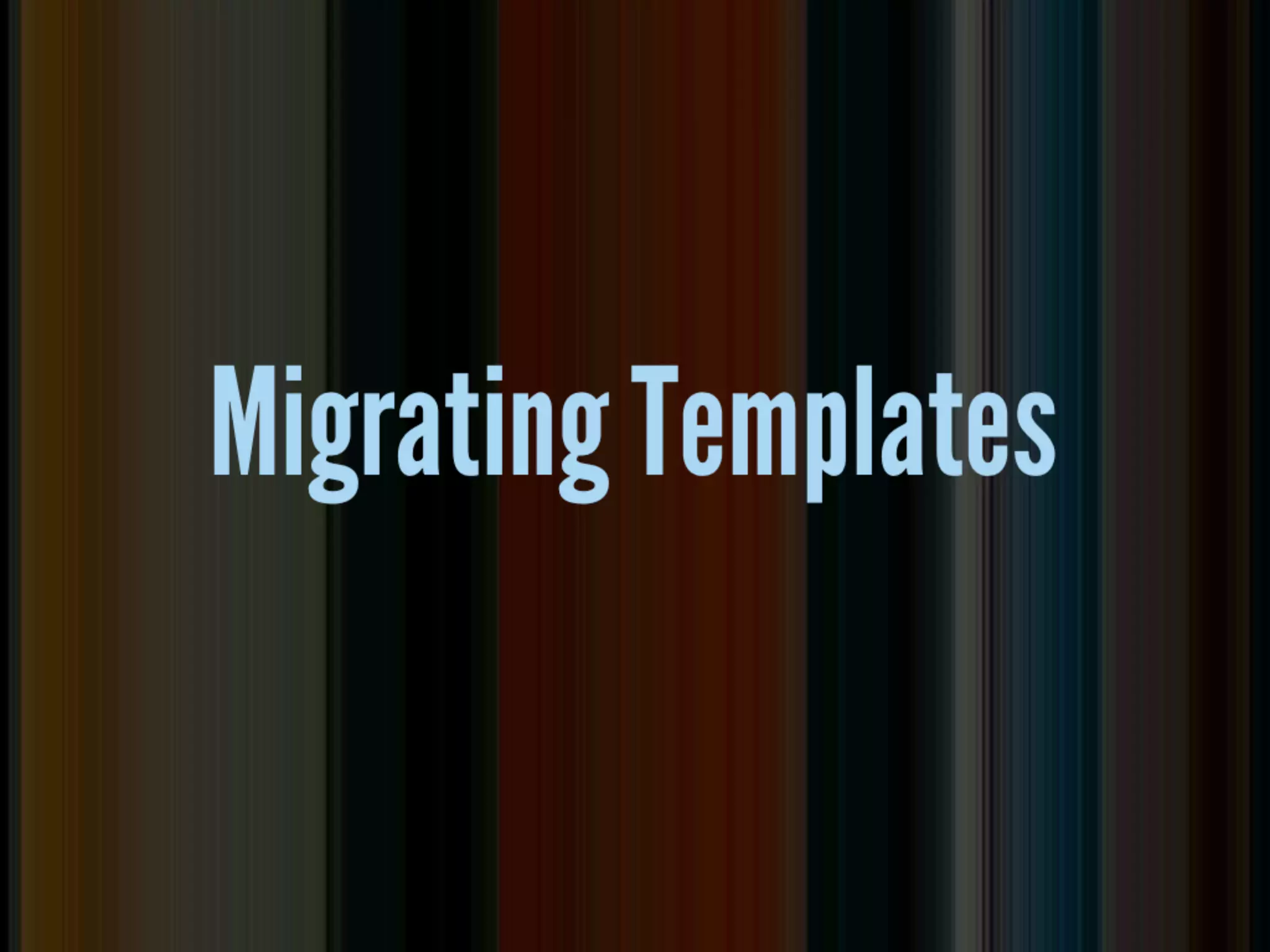 preparing your
  templates
 