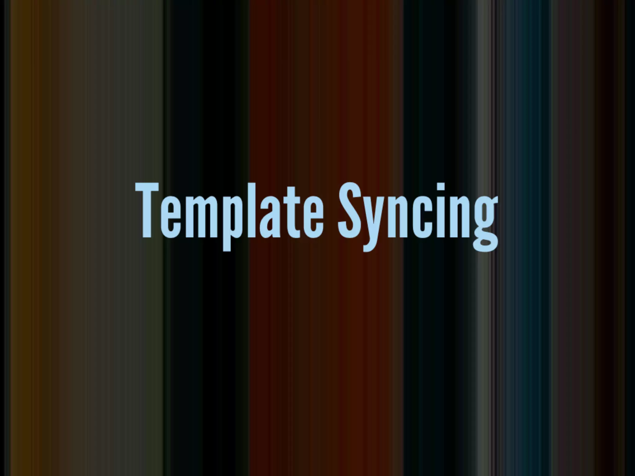 template syncing
 
