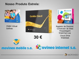 Nosso Produto Estrela:

PABX Virtual
Softneo

30 €

Registro de Domínio
Construtor de Sites
Hospedagem
WebChat Live
Cloud Drive
WebDesk

 