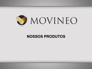 NOSSOS PRODUTOS

 