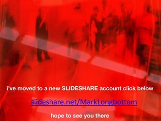 slideshare.net/MarkLongbottom
 