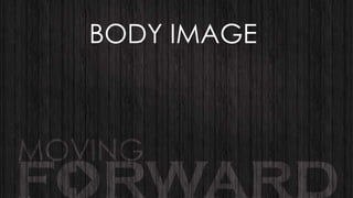 BODY IMAGE

 