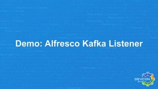 Demo: Alfresco Kafka Listener
 