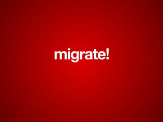migrate!
 