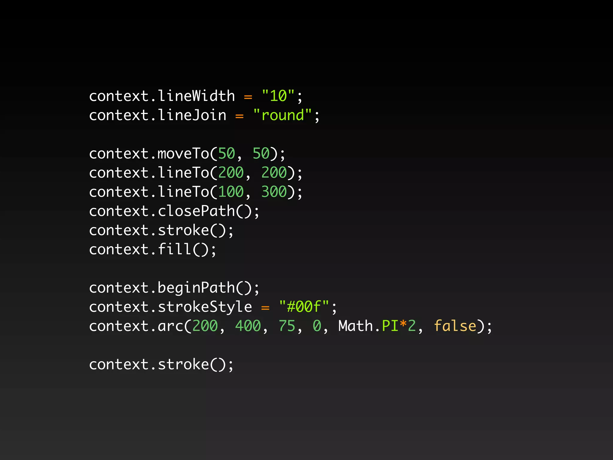 context.lineWidth = "10";
context.lineJoin = "round";

context.moveTo(50, 50);
context.lineTo(200, 200);
context.lineTo(100, 300);
context.closePath();
context.stroke();
context.fill();

context.beginPath();
context.strokeStyle = "#00f";
context.arc(200, 400, 75, 0, Math.PI*2, false);

context.stroke();
 