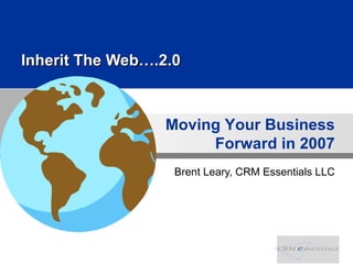 Brent Leary, CRM Essentials LLC Inherit The Web….2.0 
