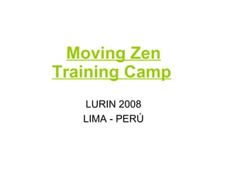 Moving Zen LURIN 2008 LIMA - PERÚ Training Camp 