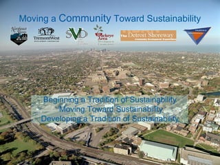 Moving a  Community  Toward Sustainability Beginning a Tradition of Sustainability  Moving Toward Sustainability Developing a Tradition of Sustainability 