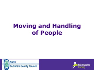 Moving and Handling
of People
 