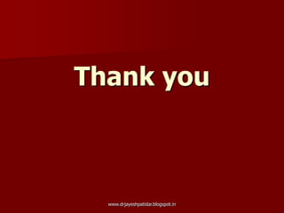 Thank you
www.drjayeshpatidar.blogspot.in
 