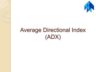 Average Directional Index
(ADX)
 