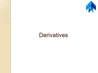 Derivatives
 