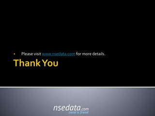  Please visit www.nsedata.com for more details.
 