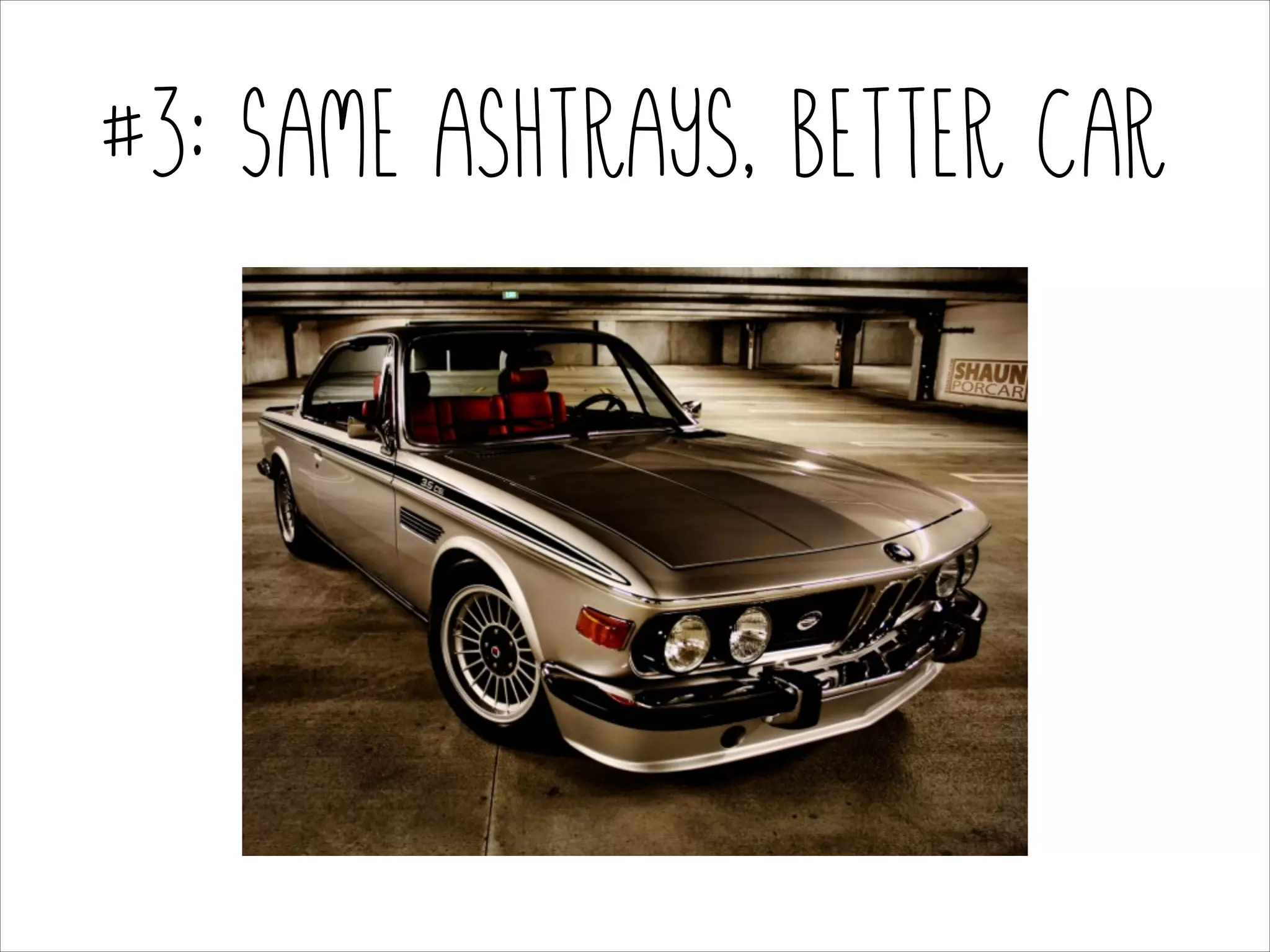 #3: Same ashtrays, better car

 