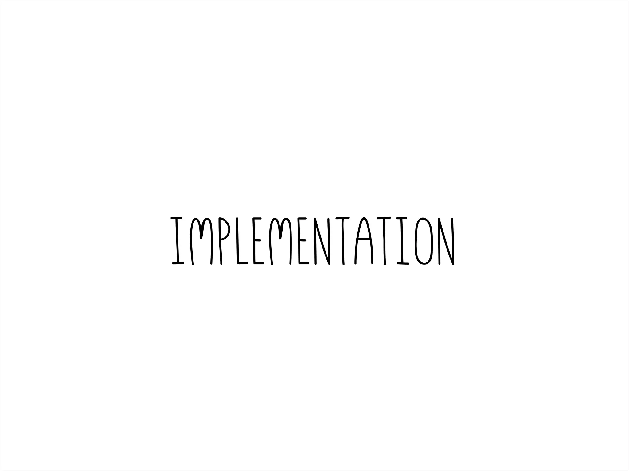 Implementation

 
