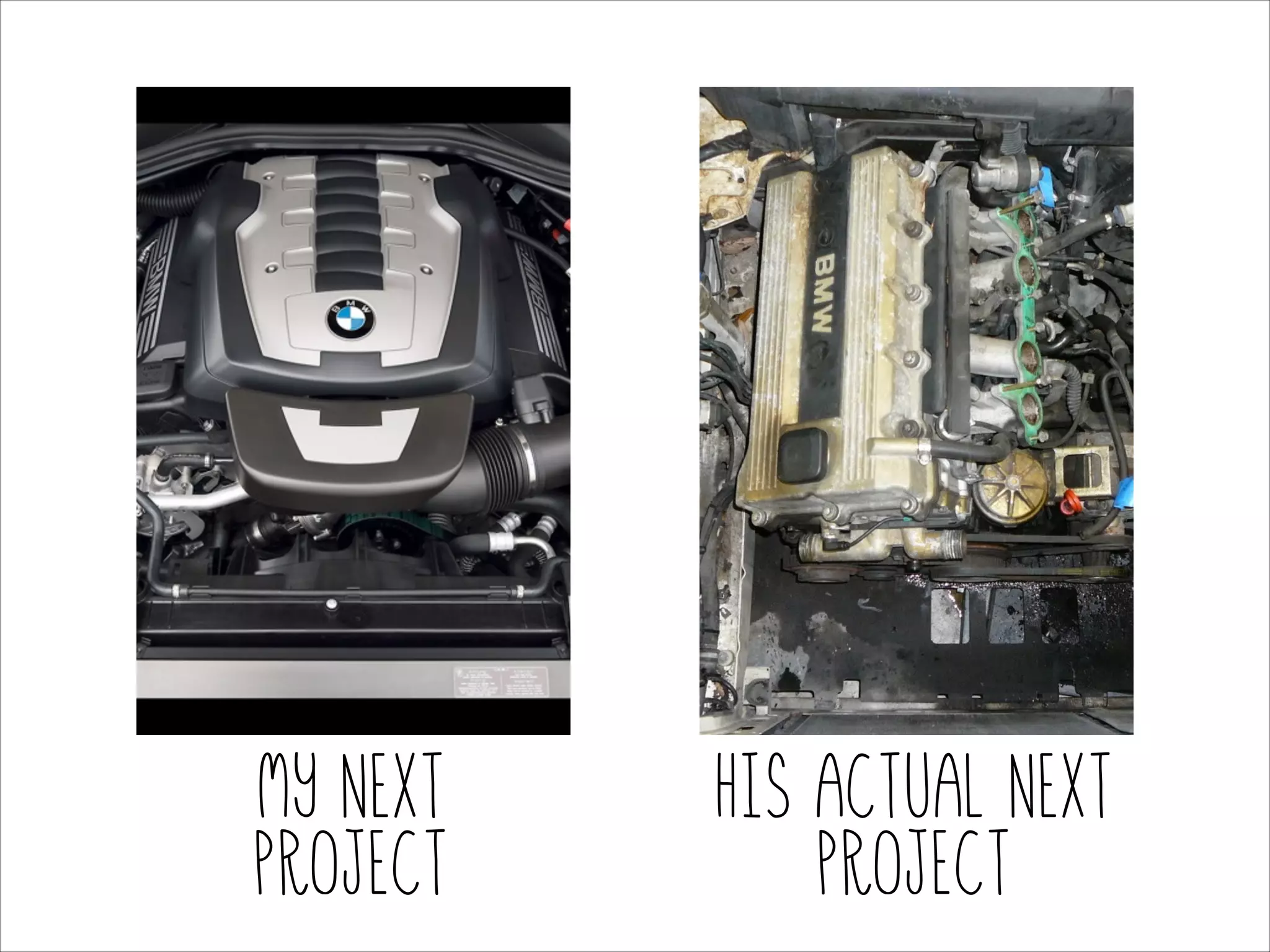 My next
project

His actual next
project

 