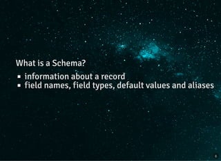 What is a Schema?
information about a record
field names, field types, default values and aliases
5
 