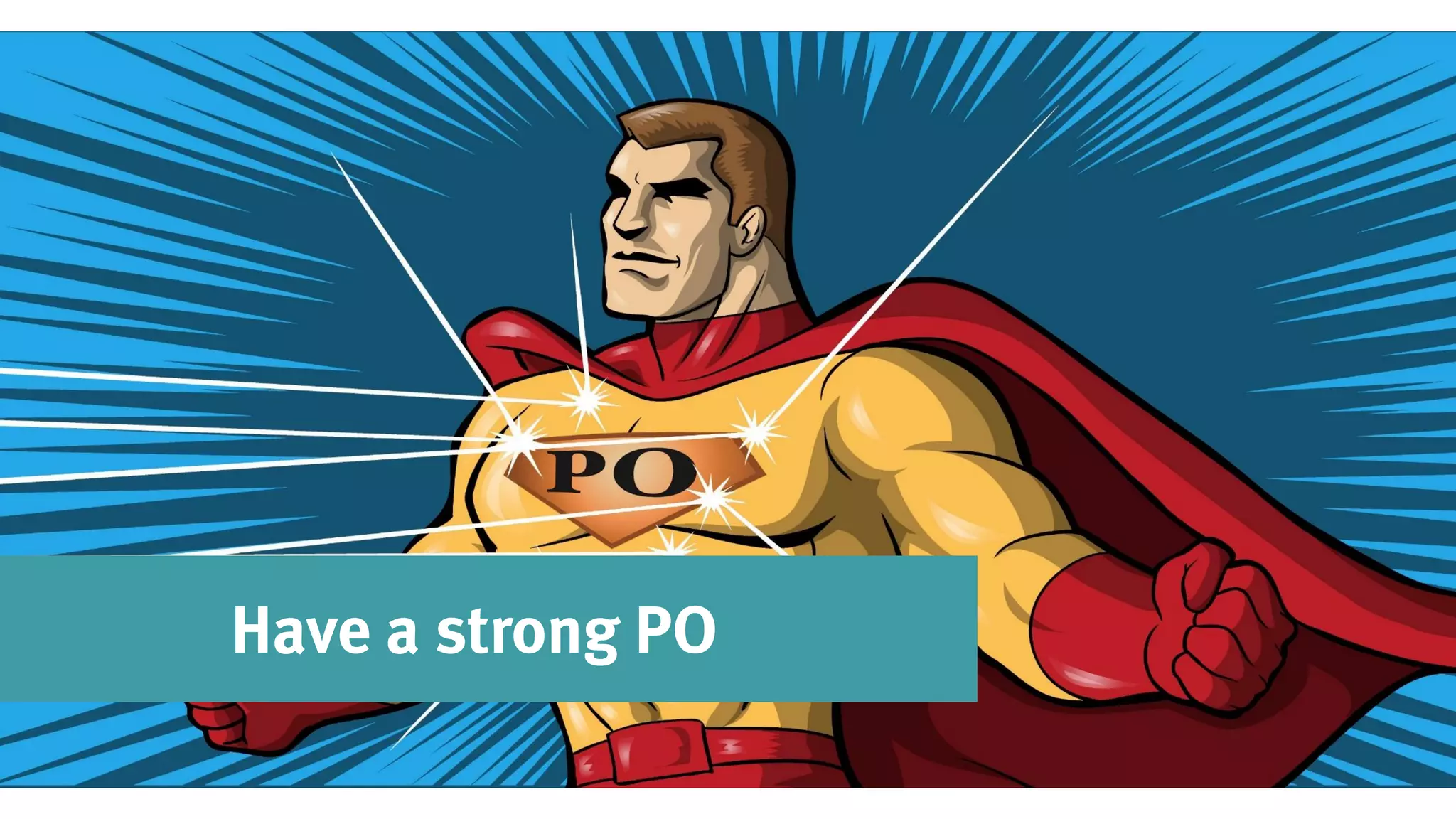 Have a strong PO