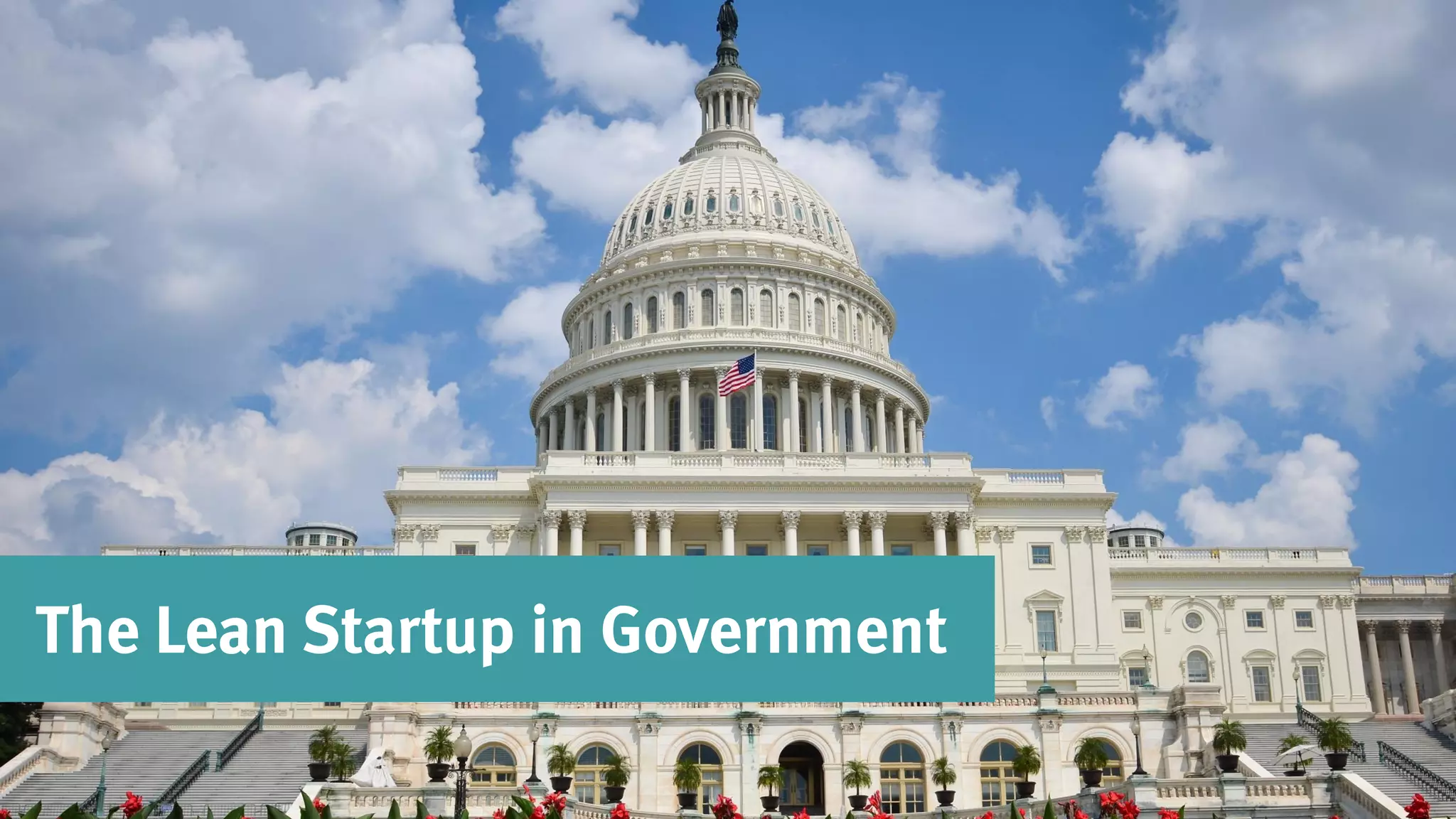 The Lean Startup in Government