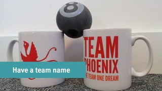 Have a team name
 