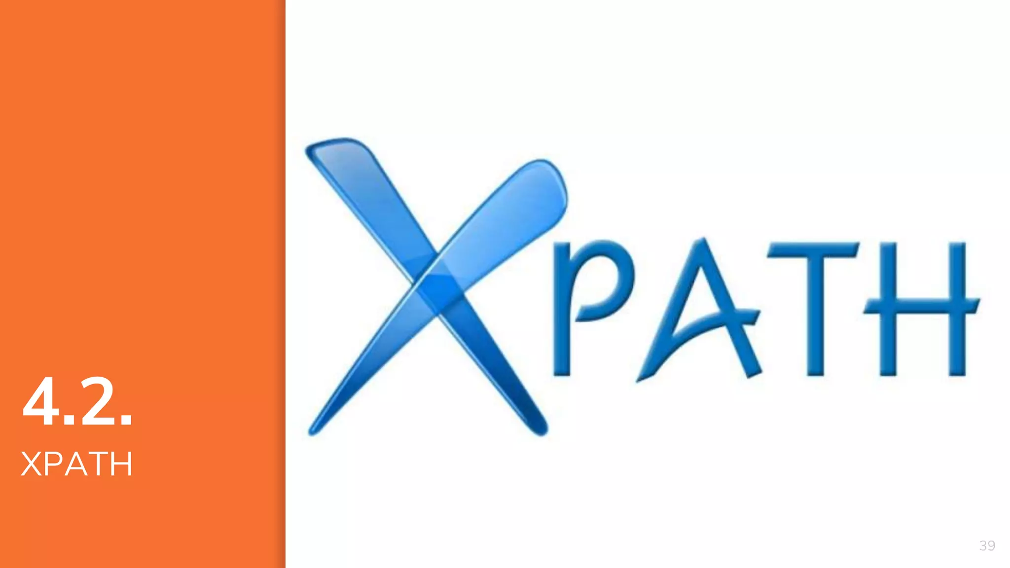 39
4.2.
XPATH
 