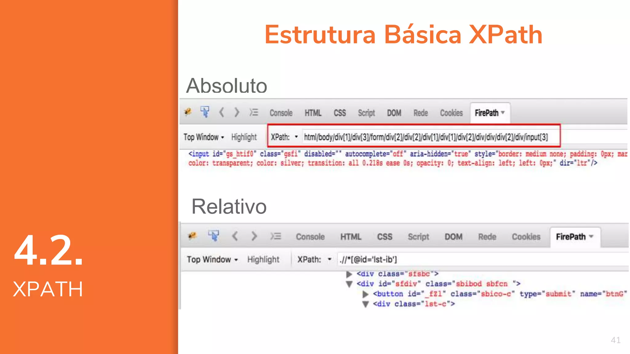 41
Estrutura Básica XPath
Absoluto
Relativo
4.2.
XPATH
 