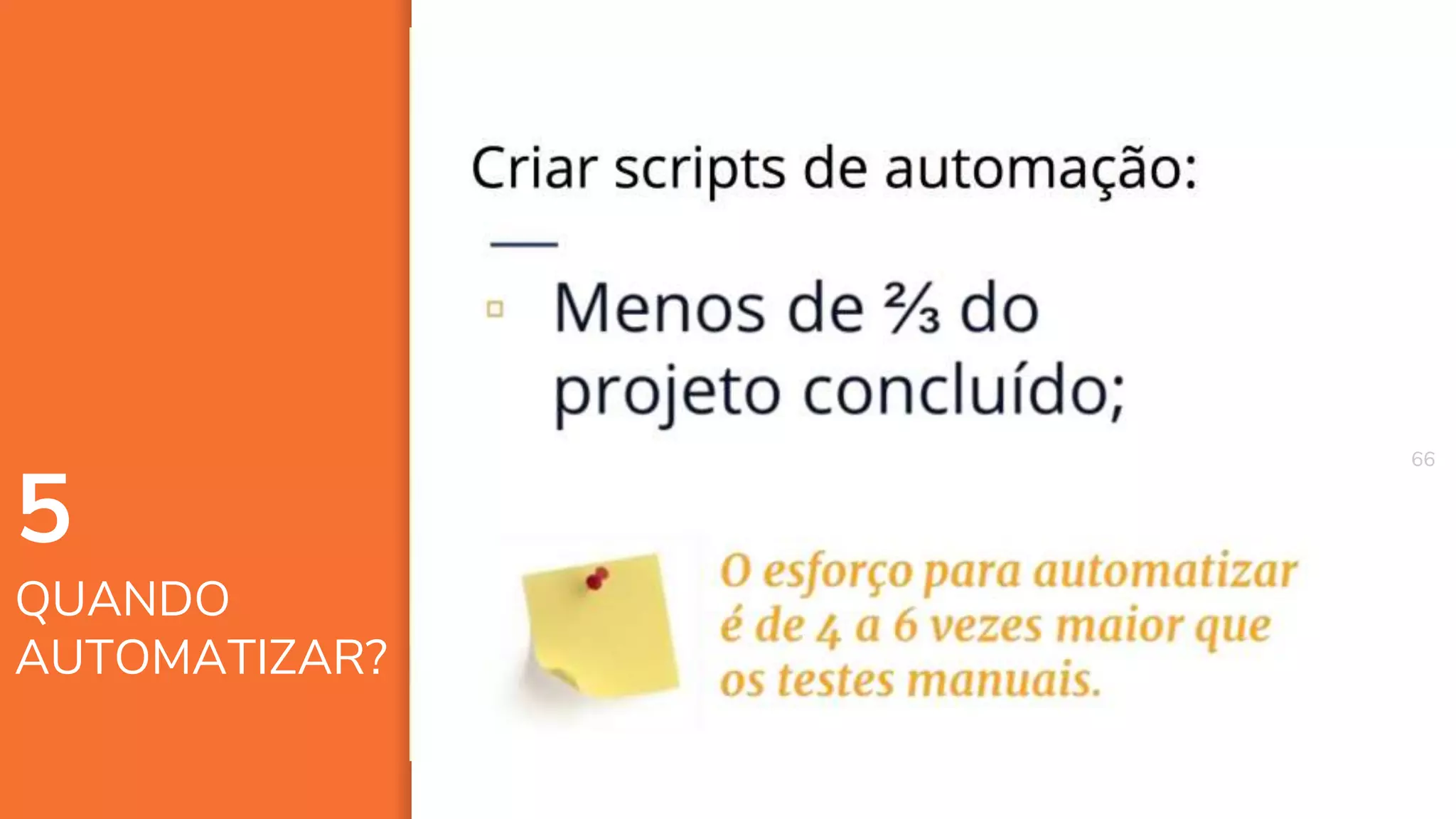 6666
5
QUANDO
AUTOMATIZAR?
 