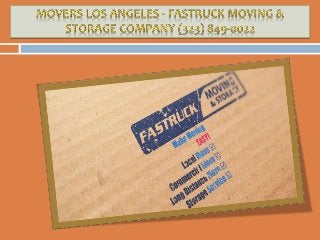 Movers In Los Angeles - Fastruck Moving & Storage Company (323) 849-0022