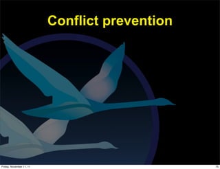 Conflict prevention




Friday, November 11, 11                         75
 