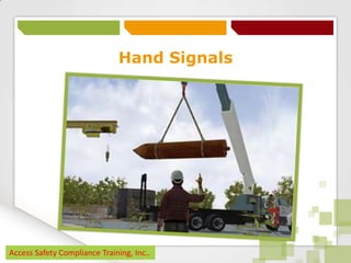 Hand Signals

Access Safety Compliance Training, Inc..

 