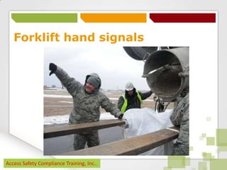 Forklift hand signals

Access Safety Compliance Training, Inc..

 