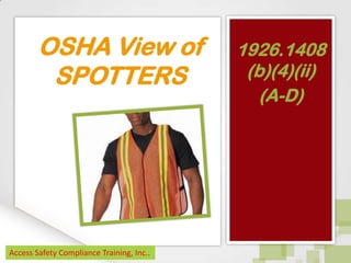 OSHA View of
SPOTTERS

Access Safety Compliance Training, Inc..

1926.1408
(b)(4)(ii)
(A-D)

 