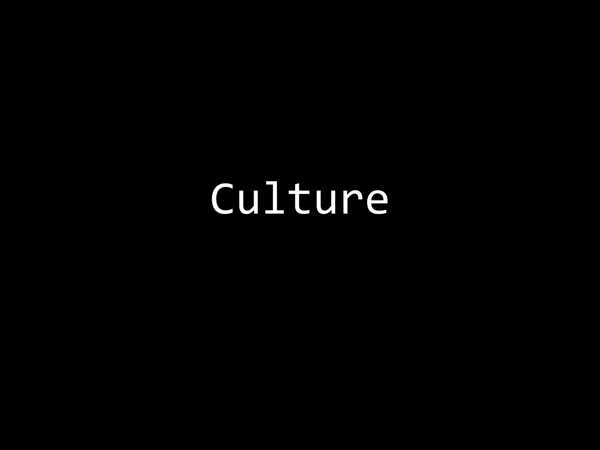 Culture
 