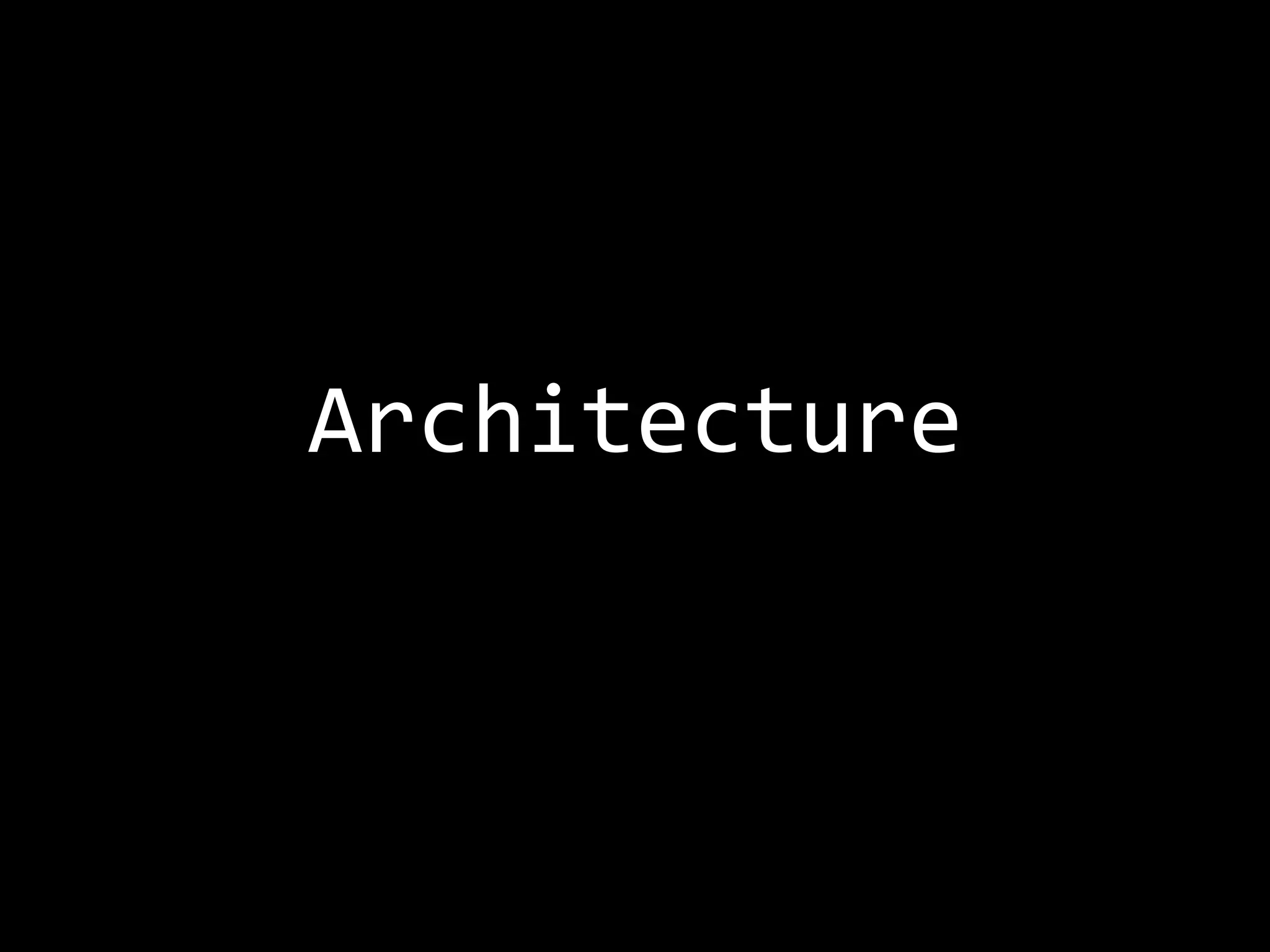 Architecture
 