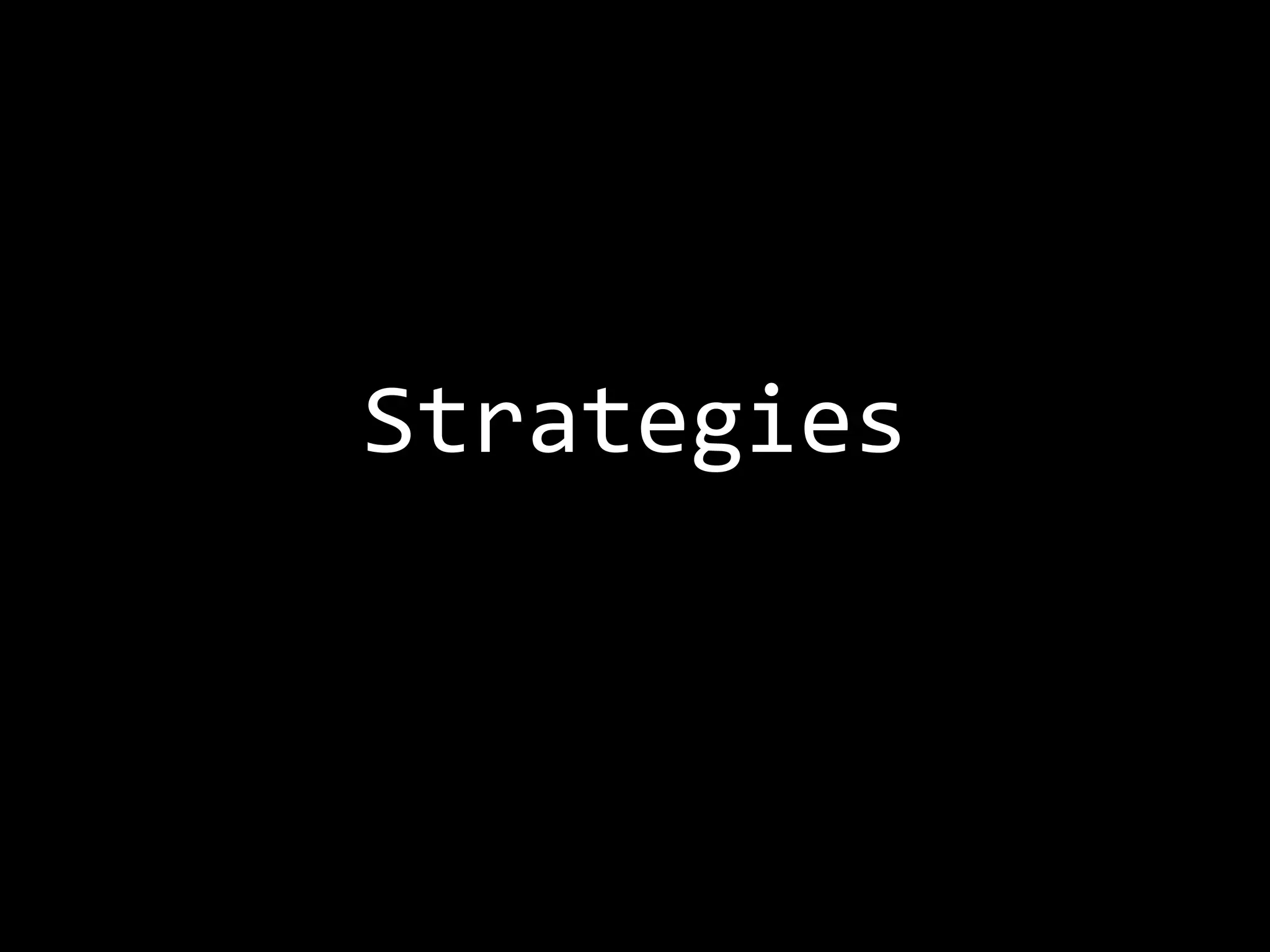 Strategies
 