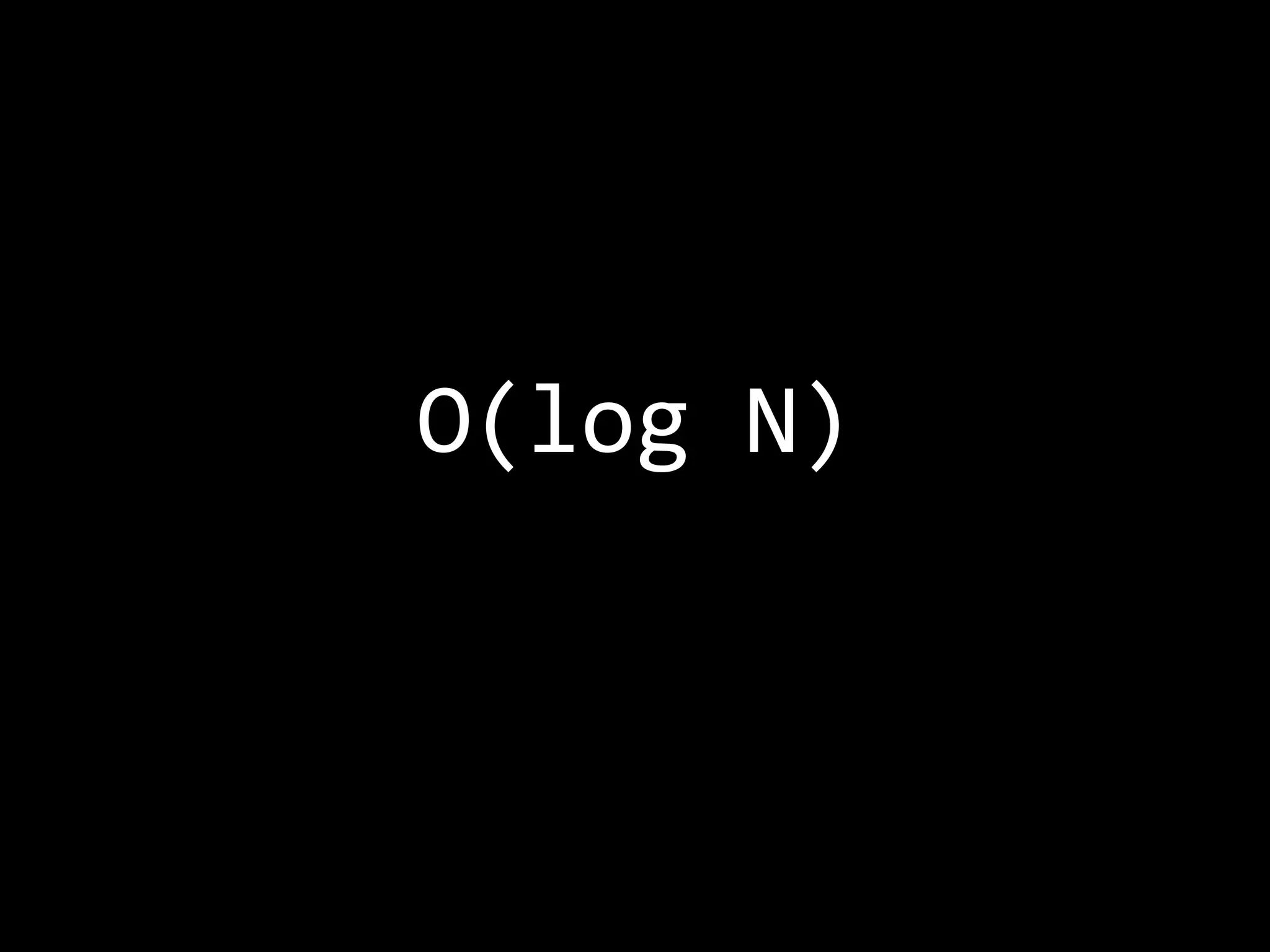 O(log N)
 
